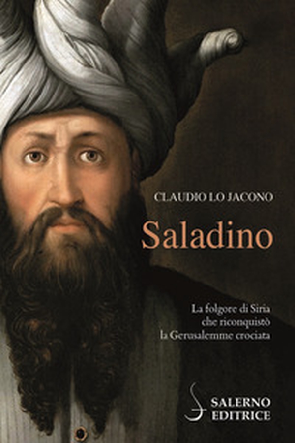 Saladino. La folgore di Siria che riconquistò la Gerusalemme crociata - Librerie.coop Saladino. La folgore di Siria che riconquistò la Gerusalemme crociata - Librerie.coop