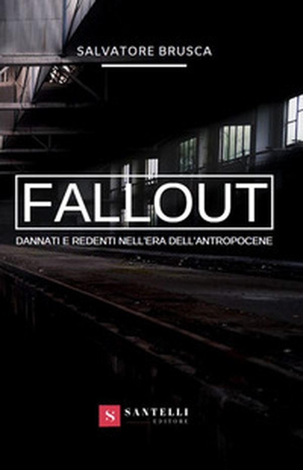 Fallout. Dannati e redenti nell'era dell'antropocene - Librerie.coop Fallout. Dannati e redenti nell'era dell'antropocene - Librerie.coop