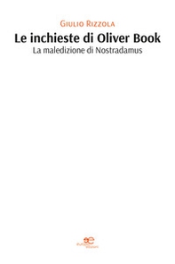 Le inchieste di Oliver Book. La maledizione di Nostradamus - Librerie.coop
