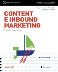 Content e inbound marketing per alchimisti e cacciatori di clienti. Manuale illustrato per il content marketing - Librerie.coop