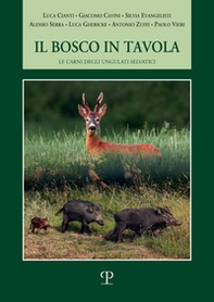 Il bosco in tavola. Le carni degli ungulati selvatici - Librerie.coop