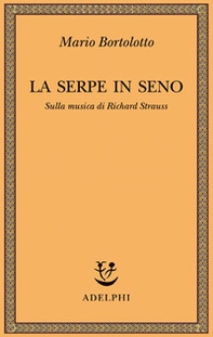 La serpe in seno. Sulla musica di Richard Strauss - Librerie.coop