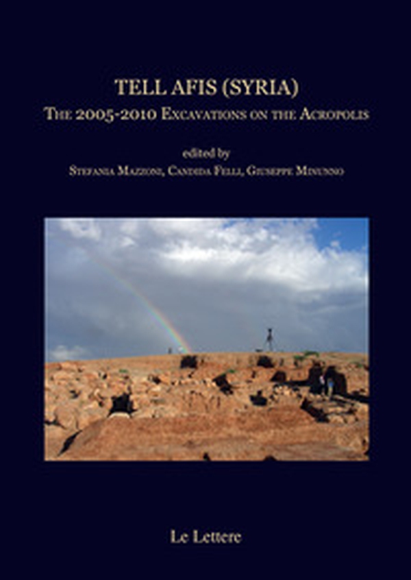 Tell Afis (Syria). The 2005-2010 Excavations on the Acropolis edited - Librerie.coop Tell Afis (Syria). The 2005-2010 Excavations on the Acropolis edited - Librerie.coop