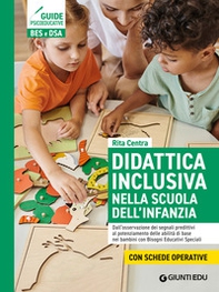 Didattica inclusiva nella scuola dell'infanzia. Dall'osservazione dei segnali predittivi al potenziamento delle abilità di base nei bambini con Bisogni Educativi Speciali - Librerie.coop