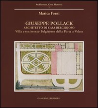 Giuseppe Pollack architetto di Casa Belgiojoso. Villa e tenimento Belgiojoso Della Porta a Velate - Librerie.coop Giuseppe Pollack architetto di Casa Belgiojoso. Villa e tenimento Belgiojoso Della Porta a Velate - Librerie.coop