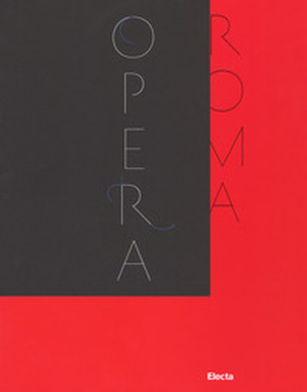 Il Teatro dell'Opera di Roma 1880-2017. Catalogo della mostra (Roma, novembre 2017-febbraio 2018) - Librerie.coop Il Teatro dell'Opera di Roma 1880-2017. Catalogo della mostra (Roma, novembre 2017-febbraio 2018) - Librerie.coop