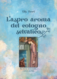L'aspro aroma del cotogno selvatico... - Librerie.coop