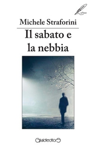 Il sabato e la nebbia - Librerie.coop