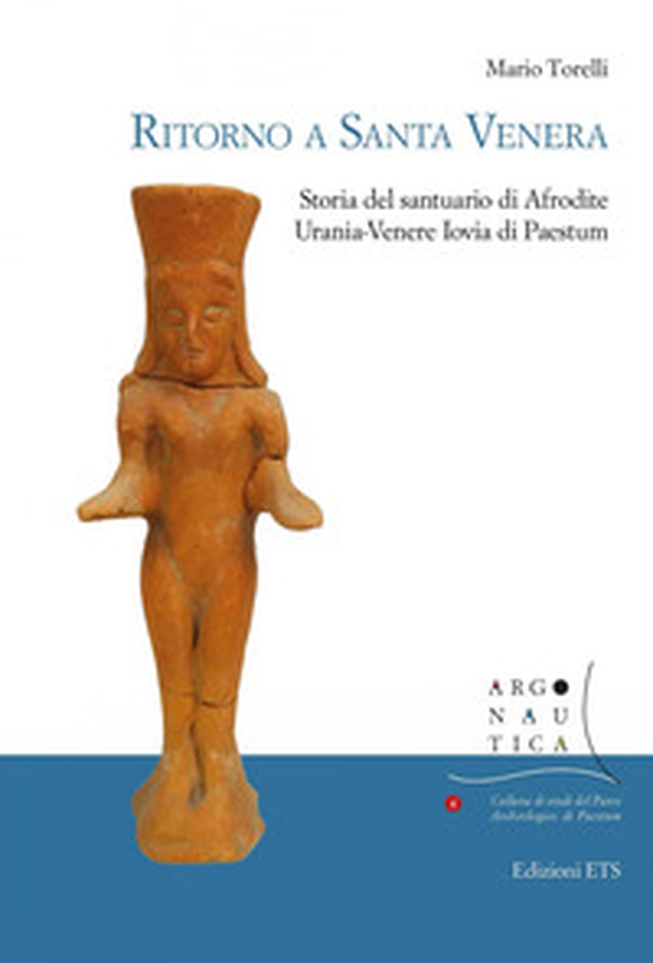 Ritorno a Santa Venera. Storia del santuario di Afrodite Urania-Venere Iovia di Paestum - Librerie.coop Ritorno a Santa Venera. Storia del santuario di Afrodite Urania-Venere Iovia di Paestum - Librerie.coop