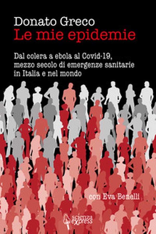 Le mie epidemie. Dal colera a ebola al Covid-19, mezzo secolo di emergenze sanitarie in Italia e nel mondo - Librerie.coop Le mie epidemie. Dal colera a ebola al Covid-19, mezzo secolo di emergenze sanitarie in Italia e nel mondo - Librerie.coop