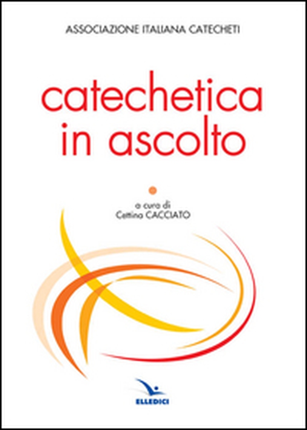 Catechetica in ascolto - Librerie.coop Catechetica in ascolto - Librerie.coop