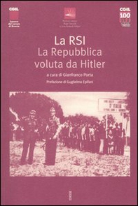 La RSI. La repubblica voluta da Hitler. Atti del Convegno (Gardone Riviera, 22 aprile 2005) - Librerie.coop