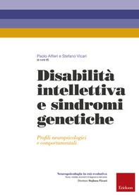 Disabilità intellettiva e sindromi genetiche. Profili neuropsicologici e comportamentali - Librerie.coop