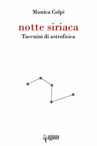 Notte siriaca. Taccuini di astrofisica - Librerie.coop Notte siriaca. Taccuini di astrofisica - Librerie.coop