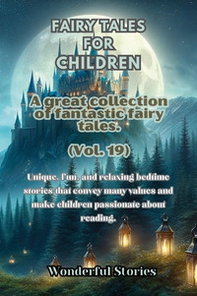 Children's fables. A great collection of fantastic fables and fairy tales - Vol. 19 - Librerie.coop