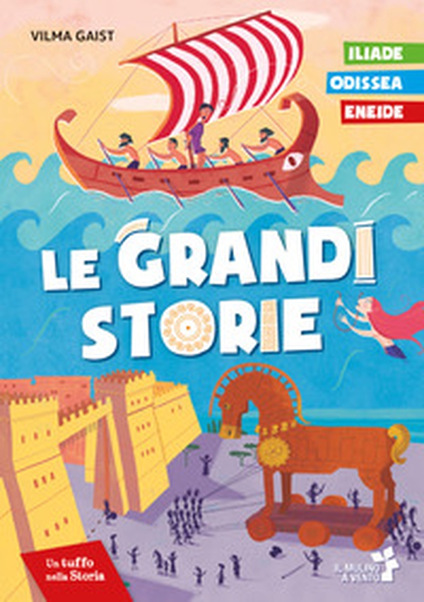 Le grandi storie: Iliade, Odissea, Eneide - Librerie.coop