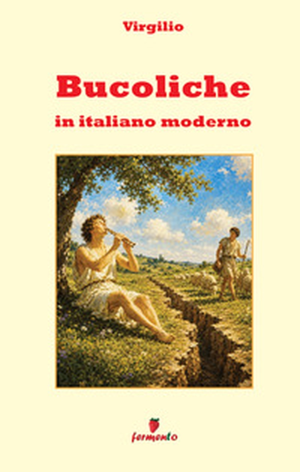 Bucoliche in italiano moderno. Con guida ai temi, contesto storico e ampio apparato interpretativo - Librerie.coop
