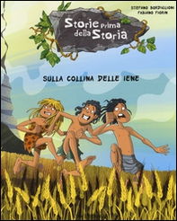 Sulla collina delle iene. Storie prima della storia - Librerie.coop