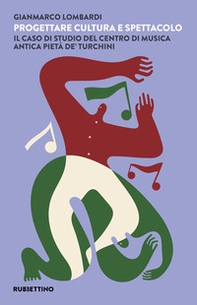 Progettare cultura e spettacolo. Il caso di studio del Centro di Musica Antica Pietà de' Turchini - Librerie.coop