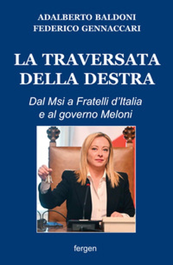 La traversata della destra. Dal Msi a Fratelli d'Italia e al governo Meloni - Librerie.coop La traversata della destra. Dal Msi a Fratelli d'Italia e al governo Meloni - Librerie.coop