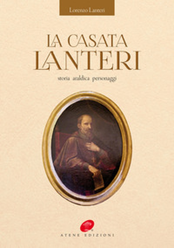 La casata Lanteri. storia araldica personaggi - Librerie.coop La casata Lanteri. storia araldica personaggi - Librerie.coop