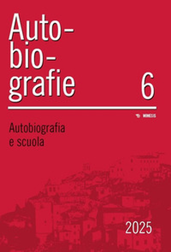 Autobiografie. Ricerche, pratiche, esperienze - Vol. 6 - Librerie.coop Autobiografie. Ricerche, pratiche, esperienze - Vol. 6 - Librerie.coop