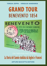 Grand Tour Benevento 1854: La storia del Sannio studiata da Inglesi e Francesi con traduzioni dagli originali in latino - Librerie.coop Grand Tour Benevento 1854: La storia del Sannio studiata da Inglesi e Francesi con traduzioni dagli originali in latino - Librerie.coop