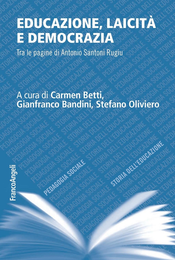 Educazione, laicità e democrazia. Tra le pagine di Antonio Santoni Rugiu - Librerie.coop Educazione, laicità e democrazia. Tra le pagine di Antonio Santoni Rugiu - Librerie.coop