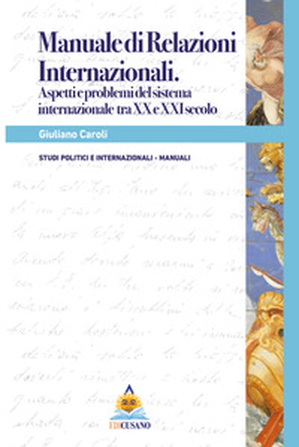 Manuale di relazioni internazionali. Aspetti e problemi del sistema internazionale tra XX e XXI secolo - Librerie.coop Manuale di relazioni internazionali. Aspetti e problemi del sistema internazionale tra XX e XXI secolo - Librerie.coop