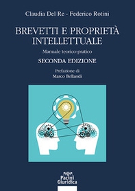 Brevetti e proprietà intellettuale. Manuale teorico-pratico - Librerie.coop