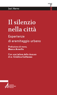 Il silenzio nella città. Esperienze di eremitaggio urbano - Librerie.coop