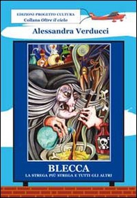 Blecca. La strega più strega e tutti gli altri - Librerie.coop