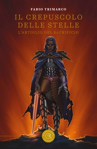Il crepuscolo delle stelle. L'artiglio del sacrificio - Librerie.coop