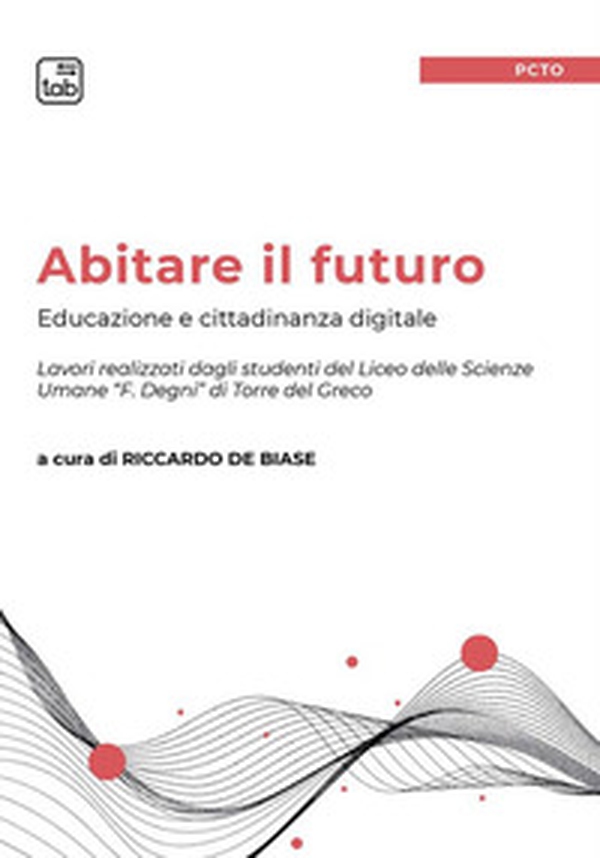 Abitare il futuro. Educazione e cittadinanza digitale - Librerie.coop Abitare il futuro. Educazione e cittadinanza digitale - Librerie.coop