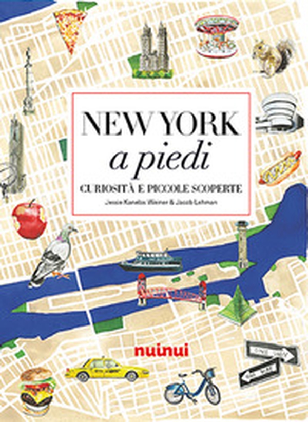 New York a piedi. Curiosità e piccole scoperte - Librerie.coop New York a piedi. Curiosità e piccole scoperte - Librerie.coop