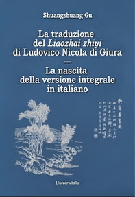 La traduzione del «Liaozhai zhiyi» di Ludovico Nicola di Giura. La nascita della versione integrale in italiano. Ediz. italiana e cinese - Librerie.coop