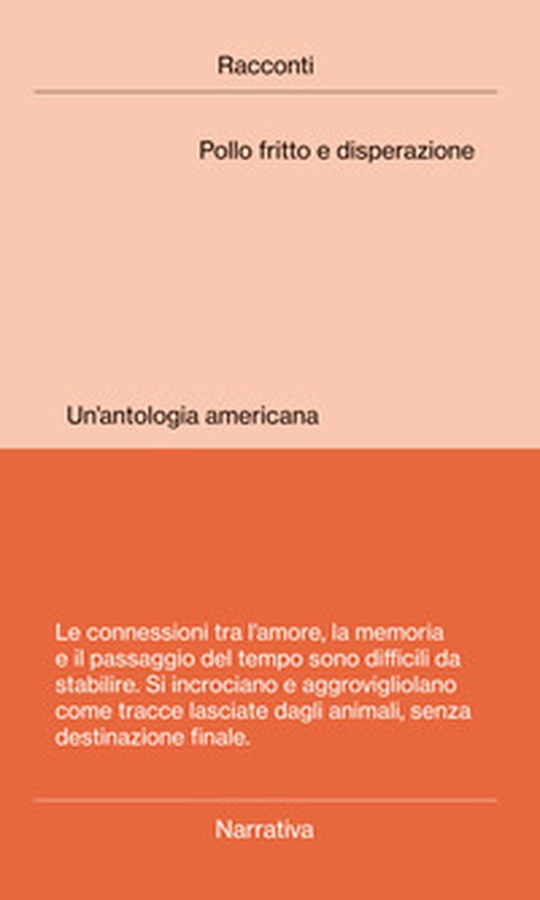 Pollo fritto e disperazione. Un'antologia americana - Librerie.coop Pollo fritto e disperazione. Un'antologia americana - Librerie.coop