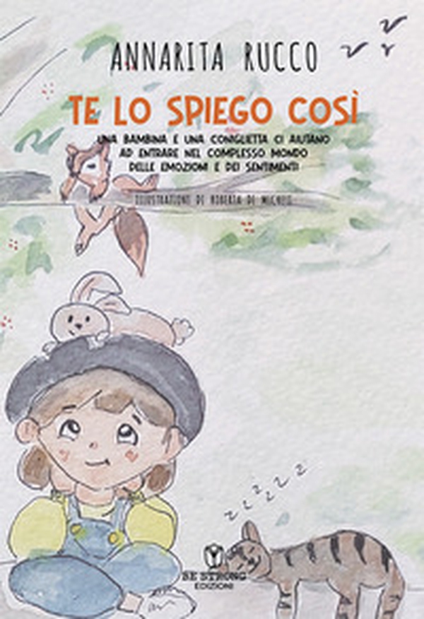Te lo spiego così. Una bambina e una coniglietta ci aiutano ad entrare nel complesso mondo delle emozioni e dei sentimenti - Librerie.coop Te lo spiego così. Una bambina e una coniglietta ci aiutano ad entrare nel complesso mondo delle emozioni e dei sentimenti - Librerie.coop