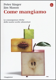 Come mangiamo. Le conseguenze etiche delle nostre scelte alimentari - Librerie.coop Come mangiamo. Le conseguenze etiche delle nostre scelte alimentari - Librerie.coop
