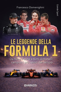 Le leggende della Formula 1. Da Nino Farina a Kimi Antonelli: campioni più veloci del tempo - Librerie.coop