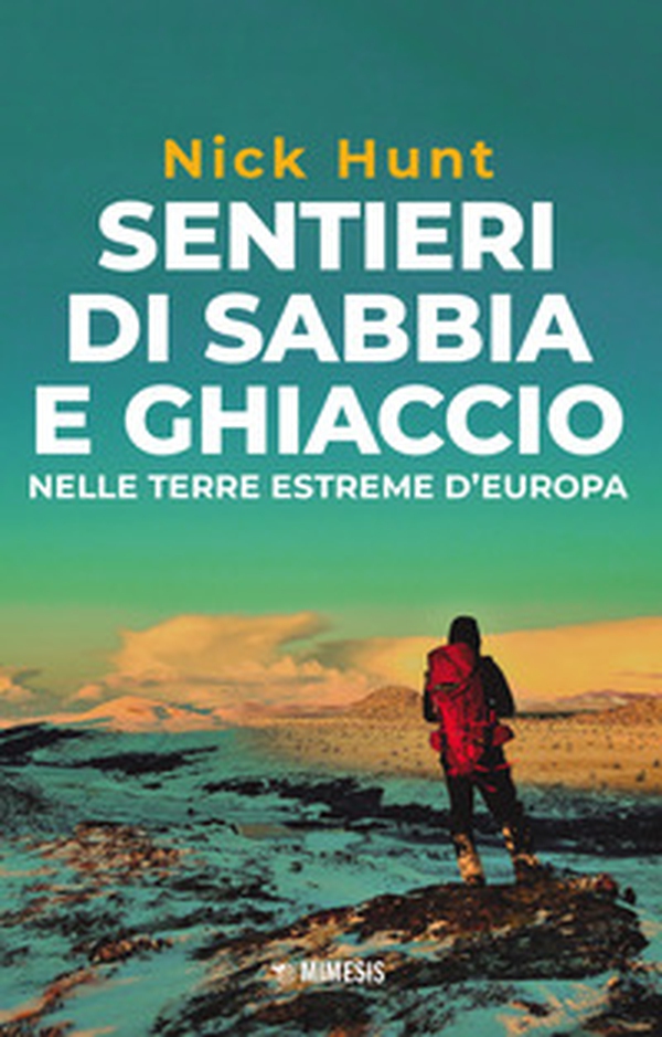 Sentieri di sabbia e ghiaccio. Nelle terre estreme d'Europa - Librerie.coop Sentieri di sabbia e ghiaccio. Nelle terre estreme d'Europa - Librerie.coop