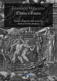 Il lutto e il nero. Rituali e dinamiche della morte tra Medioevo ed Età Moderna - Librerie.coop