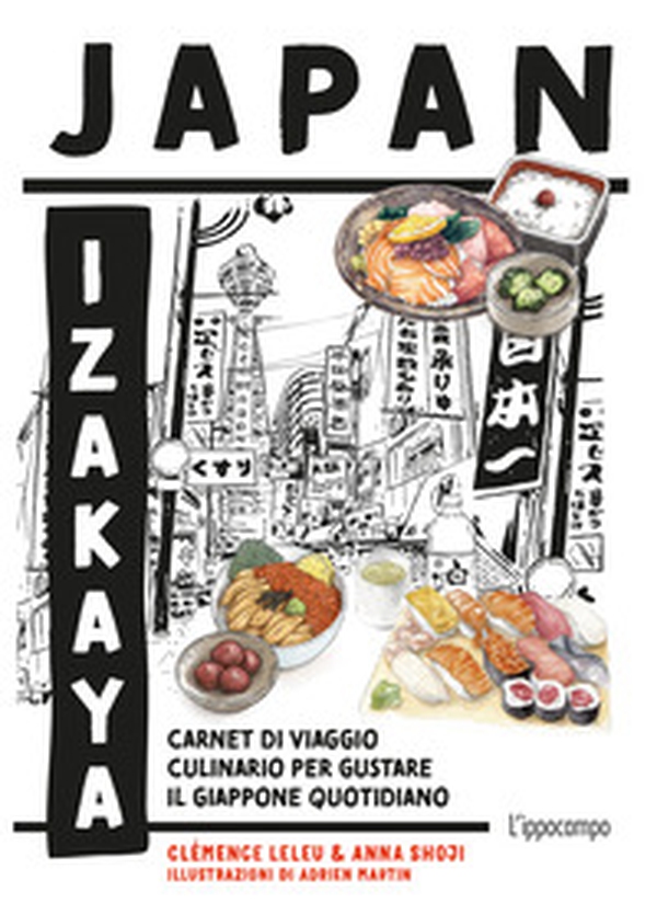Japan Izakaya. Carnet di viaggio culinario per gustare il Giappone quotidiano - Librerie.coop Japan Izakaya. Carnet di viaggio culinario per gustare il Giappone quotidiano - Librerie.coop