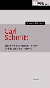 Carl Schmitt. Eccezione. Decisione. Politico. Ordine concreto. Nomos - Librerie.coop