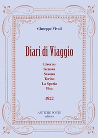 Diari di viaggio. Livorno, Genova, Savona, Torino, La Spezia, Pisa. 1822 - Librerie.coop Diari di viaggio. Livorno, Genova, Savona, Torino, La Spezia, Pisa. 1822 - Librerie.coop