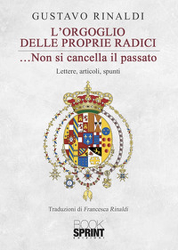 L'orgoglio delle proprie radici... non si cancella il passato - Librerie.coop L'orgoglio delle proprie radici... non si cancella il passato - Librerie.coop