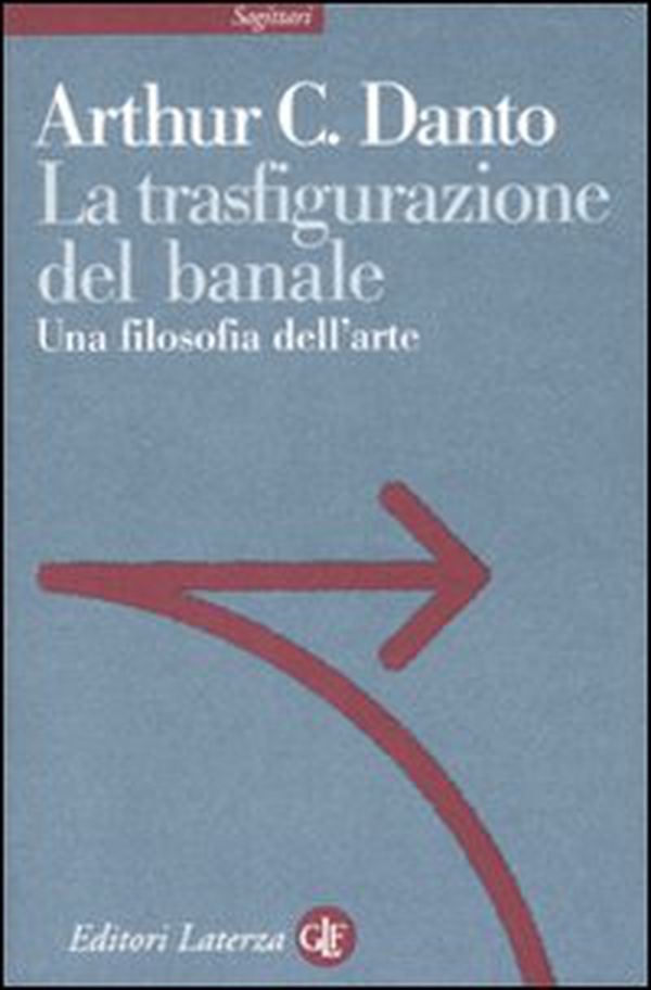 La trasfigurazione del banale. Una filosofia dell'arte - Librerie.coop La trasfigurazione del banale. Una filosofia dell'arte - Librerie.coop