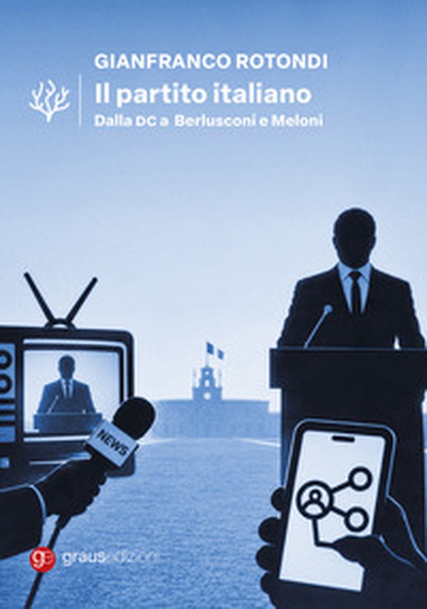 Il Partito Italiano. Dalla DC a Berlusconi e Meloni - Librerie.coop