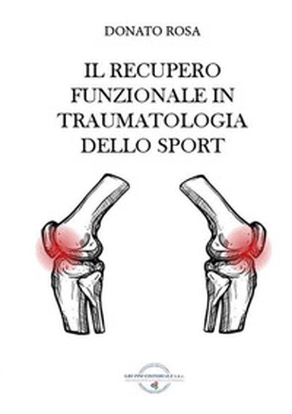 Il recupero funzionale in traumatologia dello sport - Librerie.coop Il recupero funzionale in traumatologia dello sport - Librerie.coop
