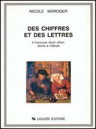 Des chiffres et des lettres. Il francese degli affari: storia e metodi - Librerie.coop